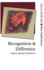 Recognition and Difference: Politics, Identity, Multiculture / Edition 1