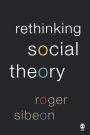 Rethinking Social Theory / Edition 1