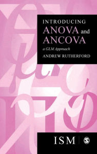 Title: Introducing Anova and Ancova: A GLM Approach / Edition 1, Author: Andrew Rutherford