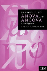 Title: Introducing Anova and Ancova: A GLM Approach / Edition 1, Author: Andrew Rutherford
