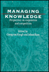 Title: Managing Knowledge: Perspectives on Cooperation and Competition / Edition 1, Author: Georg von Krogh
