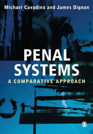 Title: Penal Systems: A Comparative Approach / Edition 1, Author: Mick Cavadino