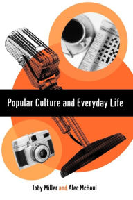 Popular Culture and Everyday Life / Edition 1