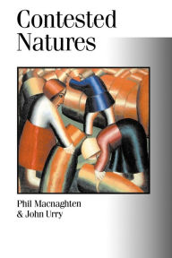 Title: Contested Natures / Edition 1, Author: Phil Macnaghten