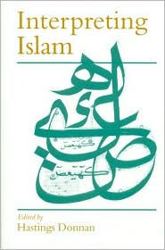 Title: Interpreting Islam / Edition 1, Author: Hastings S C Donnan
