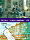 Title: Consumption and Everyday Life / Edition 1, Author: Hugh Mackay