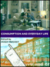 Consumption and Everyday Life / Edition 1