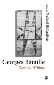 Title: Georges Bataille: Essential Writings / Edition 1, Author: Michael Richardson