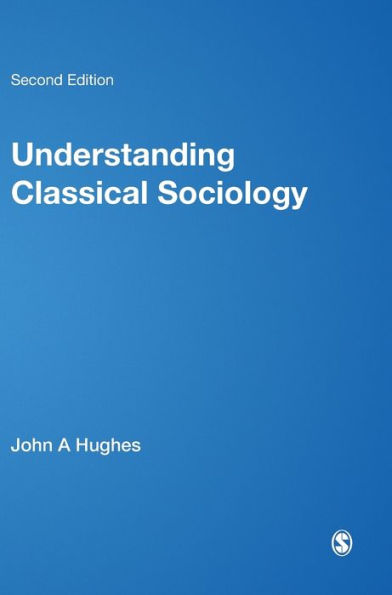 Understanding Classical Sociology: Marx, Weber, Durkheim