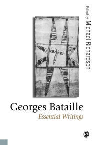 Title: Georges Bataille: Essential Writings, Author: Michael Richardson