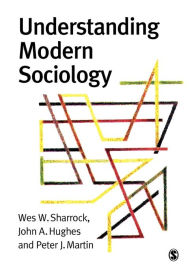 Title: Understanding Modern Sociology / Edition 1, Author: Wes Sharrock