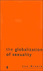 The Globalization of Sexuality / Edition 1