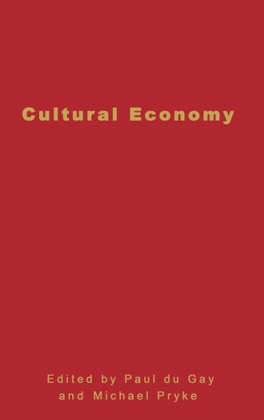 Cultural Economy: Cultural Analysis and Commercial Life / Edition 1