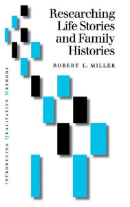 Title: Researching Life Stories and Family Histories / Edition 1, Author: Robert Lee Miller