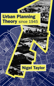 Title: Urban Planning Theory since 1945 / Edition 1, Author: Nigel Taylor