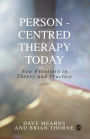 Person-Centred Therapy Today: New Frontiers in Theory and Practice / Edition 1
