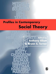 Title: Profiles in Contemporary Social Theory / Edition 1, Author: Anthony Elliott