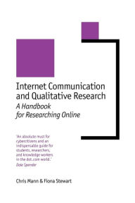 Title: Internet Communication and Qualitative Research: A Handbook for Researching Online / Edition 1, Author: Chris Mann