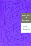 Title: The Ethics of Cyberspace / Edition 1, Author: Cees Hamelink