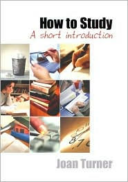 Title: How to Study: A Short Introduction, Author: Joan Turner