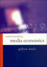 Understanding Media Economics / Edition 1