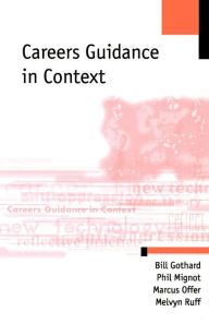 Title: Careers Guidance in Context / Edition 1, Author: William P Gothard