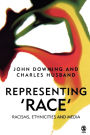 Representing Race: Racisms, Ethnicity and the Media / Edition 1