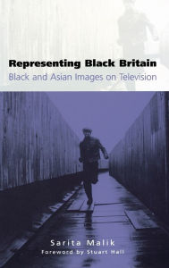 Title: Representing Black Britain: Black and Asian Images on Television / Edition 1, Author: Sarita Malik
