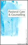 Title: Pastoral Care & Counselling / Edition 1, Author: Gordon Lynch
