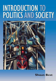 Title: Introduction to Politics and Society / Edition 1, Author: Shaun Best