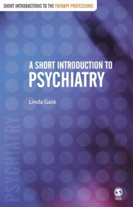 Title: A Short Introduction to Psychiatry / Edition 1, Author: Linda Gask