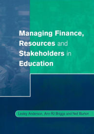 Title: Managing Finance, Resources and Stakeholders in Education / Edition 1, Author: Lesley Anderson