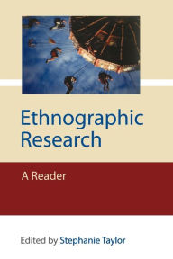 Title: Ethnographic Research: A Reader / Edition 1, Author: Stephanie J. A. Taylor