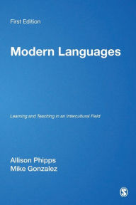 Title: Modern Languages: Learning and Teaching in an Intercultural Field / Edition 1, Author: Alison Phipps