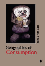 Title: Geographies of Consumption / Edition 1, Author: Juliana Mansvelt