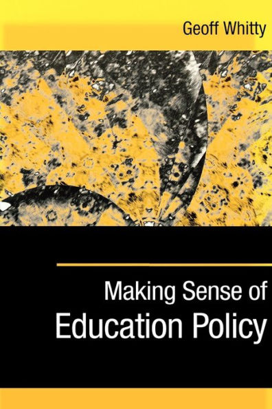 Making Sense of Education Policy: Studies in the Sociology and Politics of Education / Edition 1