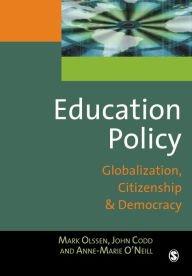 Title: Education Policy: Globalization, Citizenship and Democracy / Edition 1, Author: Mark Olssen