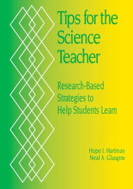 Title: Tips for the Science Teacher: Research-Based Strategies to Help Students Learn / Edition 1, Author: Hope J. Hartman