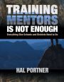 Training Mentors Is Not Enough: Everything Else Schools and Districts Need to Do / Edition 1
