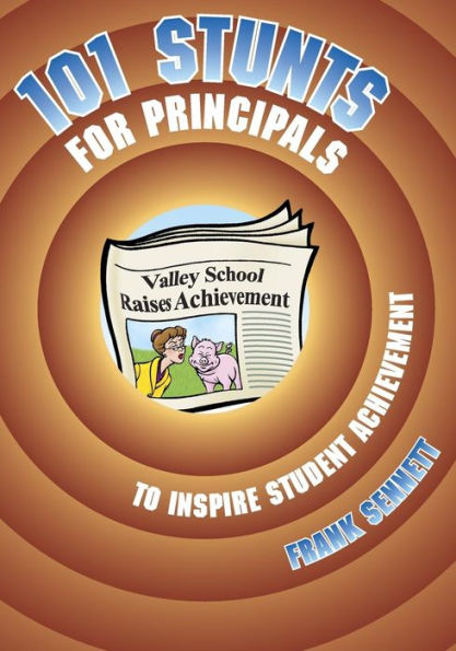 101 Stunts for Principals to Inspire Student Achievement / Edition 1