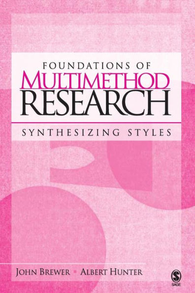 Foundations of Multimethod Research: Synthesizing Styles