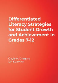 Title: Differentiated Literacy Strategies for Student Growth and Achievement in Grades 7-12 / Edition 1, Author: Gayle H. Gregory