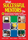 What Successful Mentors Do: 81 Research-Based Strategies for New Teacher Induction, Training, and Support / Edition 1
