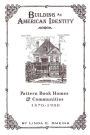 Building an American Identity: Pattern Book Homes and Communities, 1870-1900