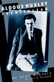 Title: Aldous Huxley Recollected: An Oral History, Author: David K. Dunaway