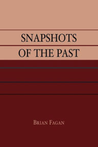 Title: Snapshots of the Past / Edition 1, Author: Brian M. Fagan