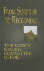 From Surprise To Reckoning: The Kargil Review Committee Report