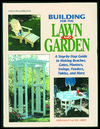 Building for the Lawn and Garden: A Step-by-Step Guide to Making Benches, Gates, Planters and Swings