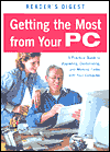 Getting the Most from Your PC: A Practical Guide to Upgrading, Customizing, and Working Faster with Your Computer