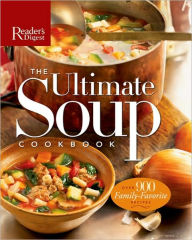 Ultimate Soup Cookbook: Over 900 Family-Favorite Recipes